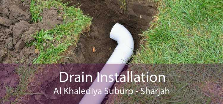Drain Installation Al Khalediya Suburp - Sharjah