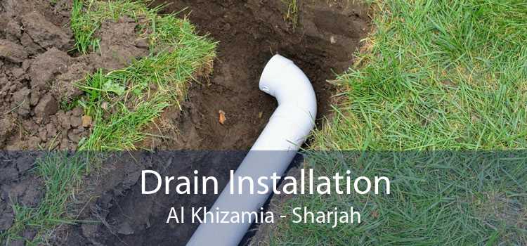 Drain Installation Al Khizamia - Sharjah