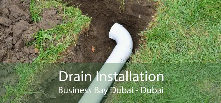 Drain Installation Business Bay Dubai - Dubai
