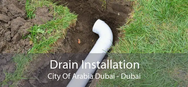 Drain Installation City Of Arabia Dubai - Dubai