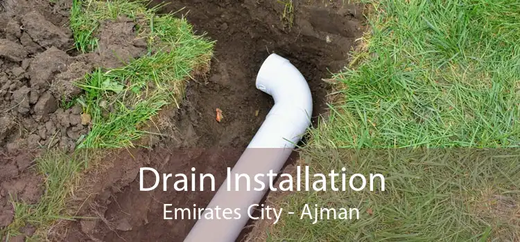 Drain Installation Emirates City - Ajman