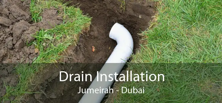Drain Installation Jumeirah - Dubai