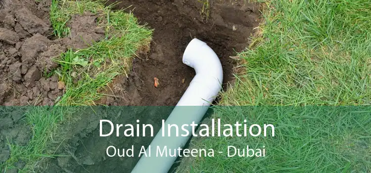 Drain Installation Oud Al Muteena - Dubai