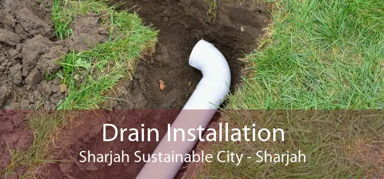 Drain Installation Sharjah Sustainable City - Sharjah