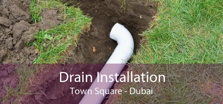 Drain Installation Town Square - Dubai