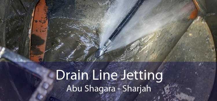 Drain Line Jetting Abu Shagara - Sharjah