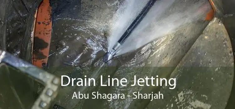 Drain Line Jetting Abu Shagara - Sharjah