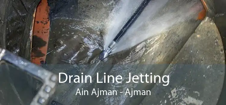 Drain Line Jetting Ain Ajman - Ajman