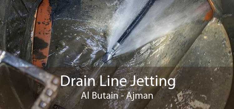 Drain Line Jetting Al Butain - Ajman