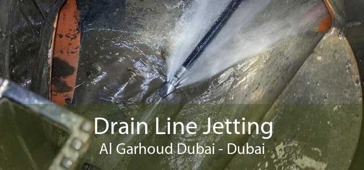 Drain Line Jetting Al Garhoud Dubai - Dubai