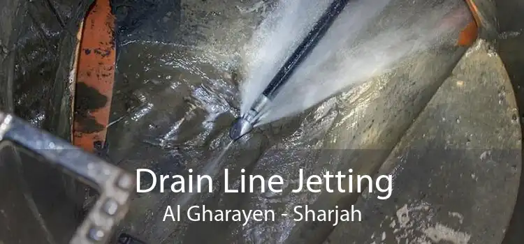 Drain Line Jetting Al Gharayen - Sharjah