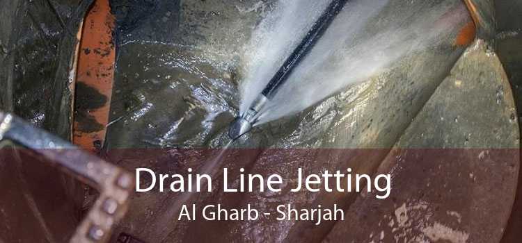 Drain Line Jetting Al Gharb - Sharjah