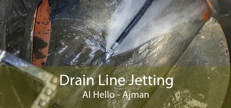 Drain Line Jetting Al Hello - Ajman