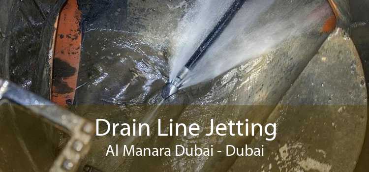 Drain Line Jetting Al Manara Dubai - Dubai