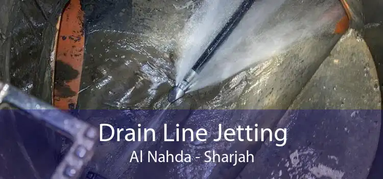Drain Line Jetting Al Nahda - Sharjah