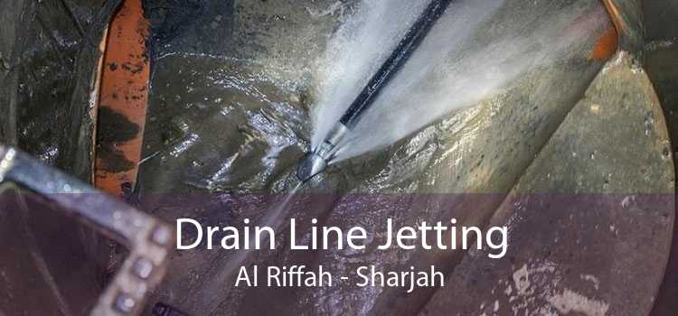 Drain Line Jetting Al Riffah - Sharjah