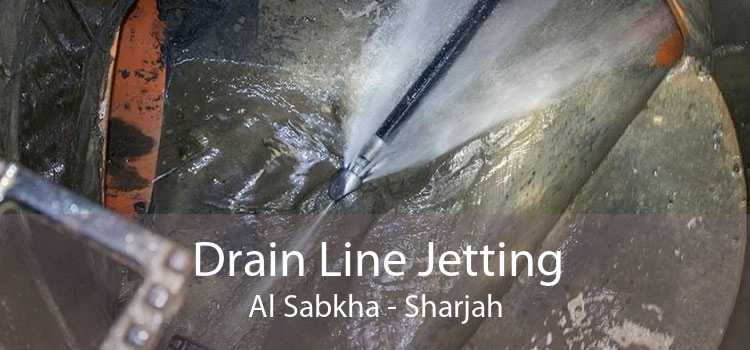 Drain Line Jetting Al Sabkha - Sharjah