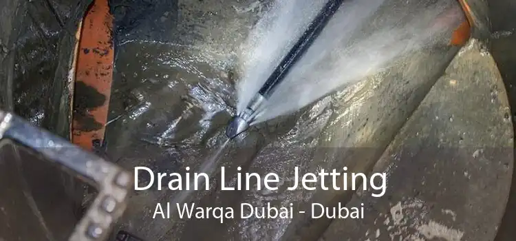Drain Line Jetting Al Warqa Dubai - Dubai