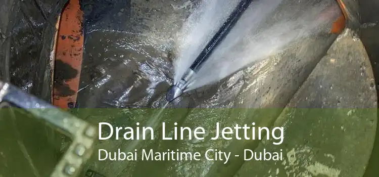 Drain Line Jetting Dubai Maritime City - Dubai