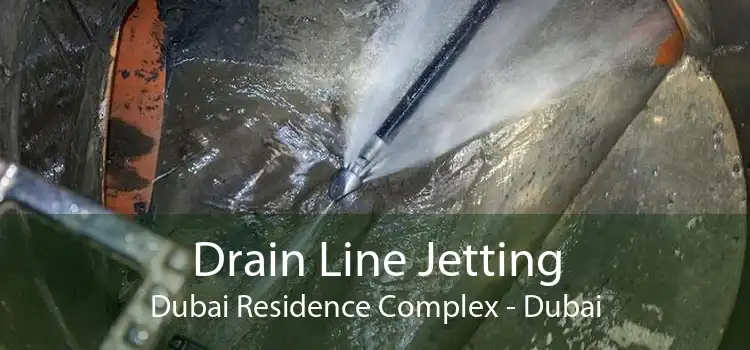 Drain Line Jetting Dubai Residence Complex - Dubai
