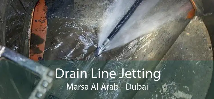 Drain Line Jetting Marsa Al Arab - Dubai