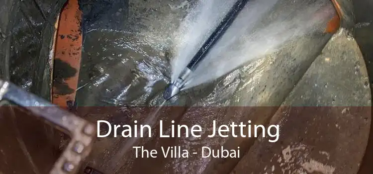 Drain Line Jetting The Villa - Dubai