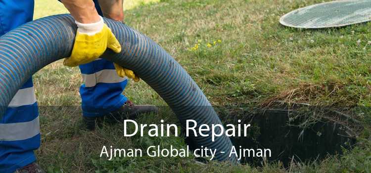 Drain Repair Ajman Global city - Ajman