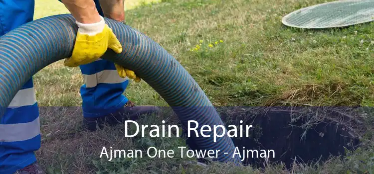 Drain Repair Ajman One Tower - Ajman
