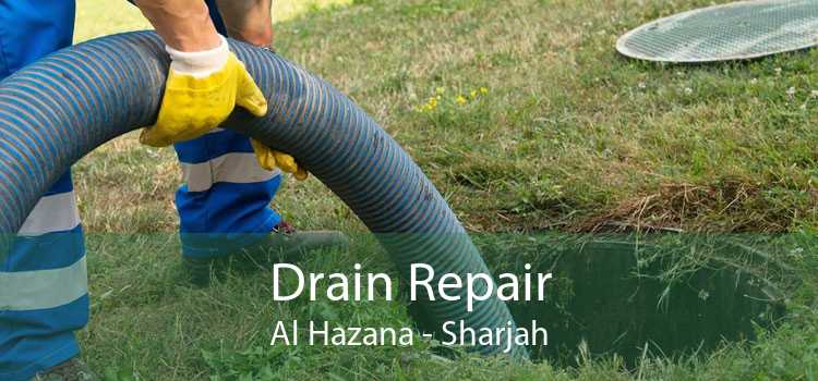 Drain Repair Al Hazana - Sharjah