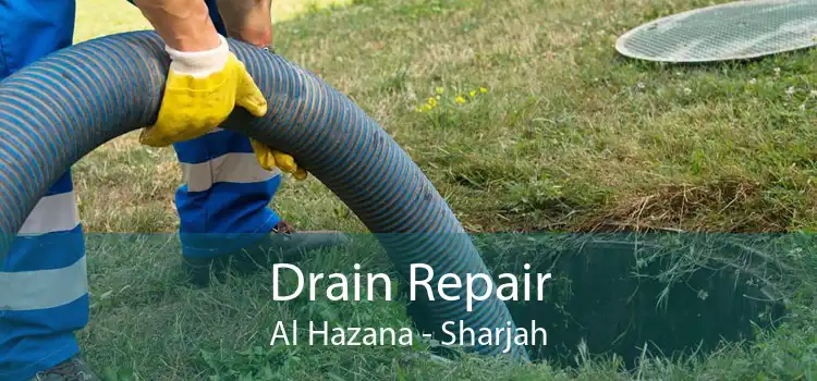 Drain Repair Al Hazana - Sharjah