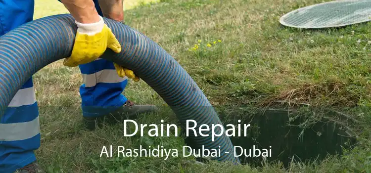 Drain Repair Al Rashidiya Dubai - Dubai