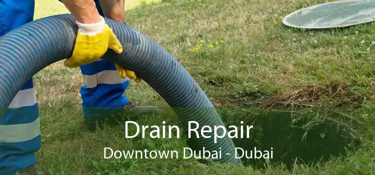 Drain Repair Downtown Dubai - Dubai