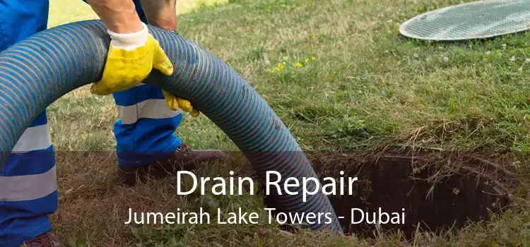 Drain Repair Jumeirah Lake Towers - Dubai