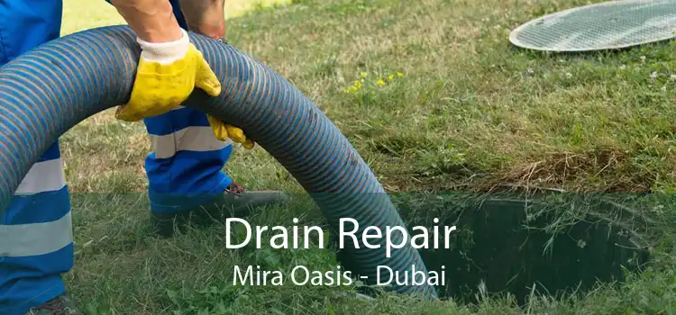 Drain Repair Mira Oasis - Dubai