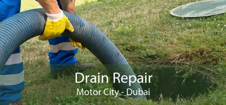Drain Repair Motor City - Dubai