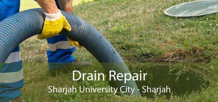 Drain Repair Sharjah University City - Sharjah