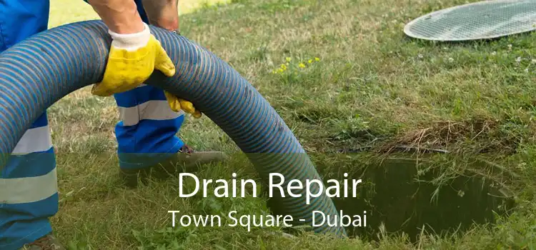 Drain Repair Town Square - Dubai