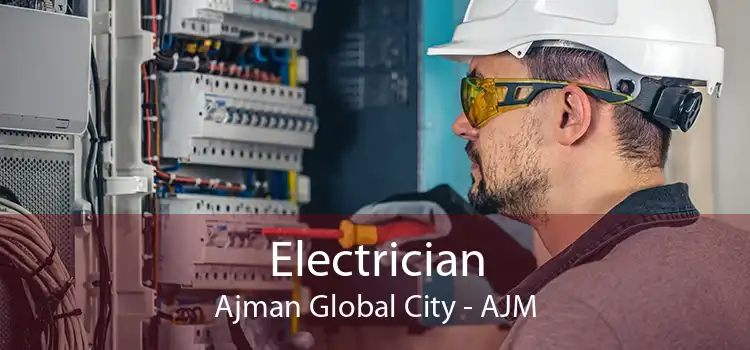 Electrician Ajman Global City - AJM