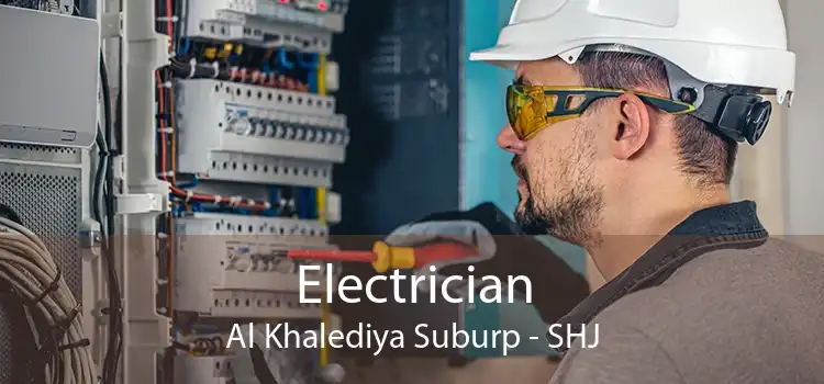 Electrician Al Khalediya Suburp - SHJ