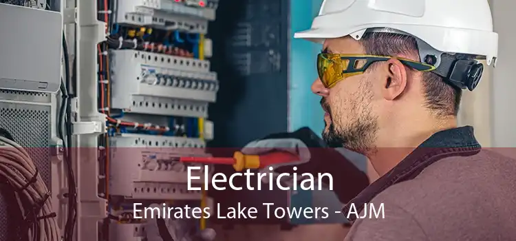 Electrician Emirates Lake Towers - AJM