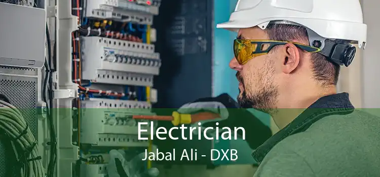 Electrician Jabal Ali - DXB