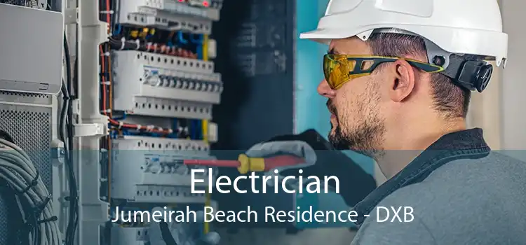 Electrician Jumeirah Beach Residence - DXB