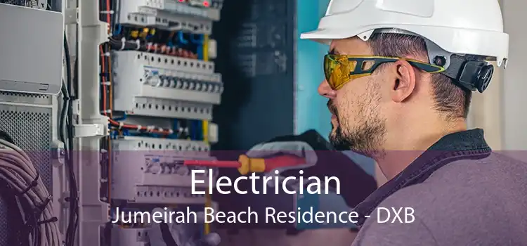 Electrician Jumeirah Beach Residence - DXB