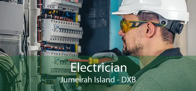 Electrician Jumeirah Island - DXB