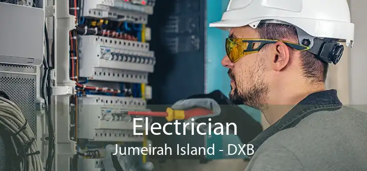 Electrician Jumeirah Island - DXB