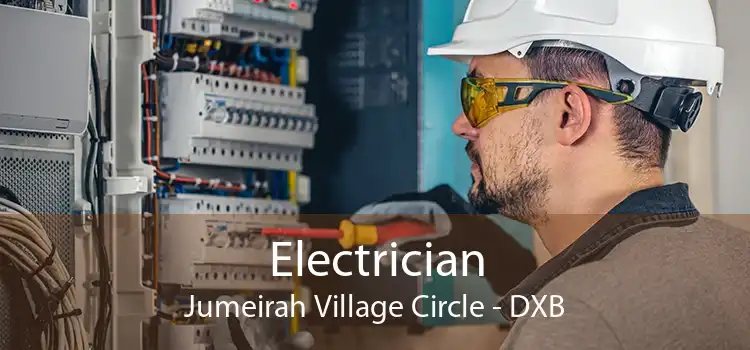 Electrician Jumeirah Village Circle - DXB