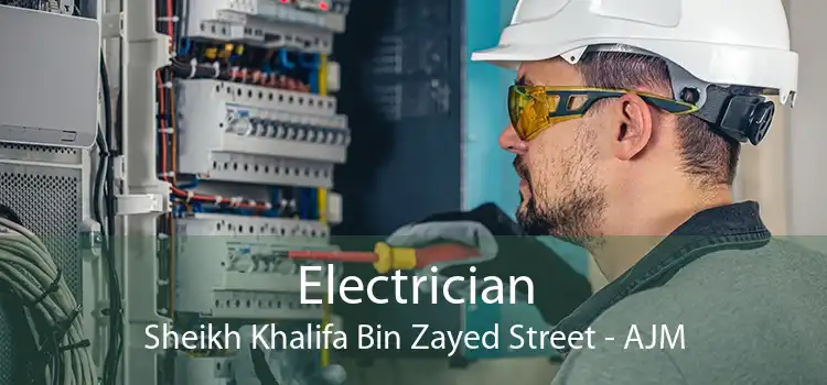 Electrician Sheikh Khalifa Bin Zayed Street - AJM