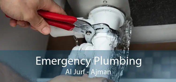 Emergency Plumbing Al Jurf - Ajman