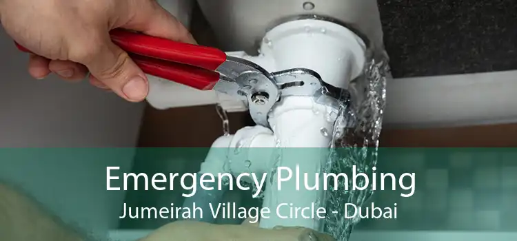 Emergency Plumbing Jumeirah Village Circle - Dubai