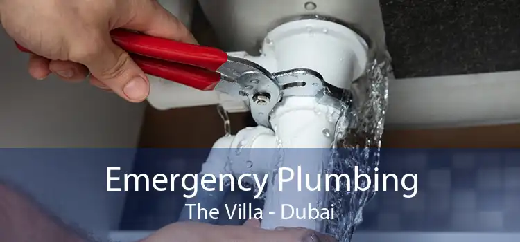 Emergency Plumbing The Villa - Dubai